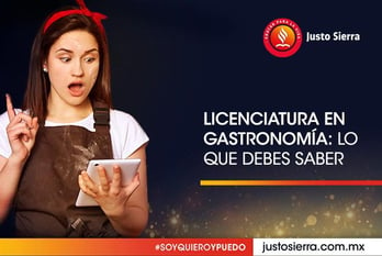 licenciatura-en-gastronomia-lo-que-debes-saber-justo-sierra