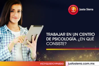 trabajar-en-un-centro-de-psicologia-en-que-consiste-justo-sierra 